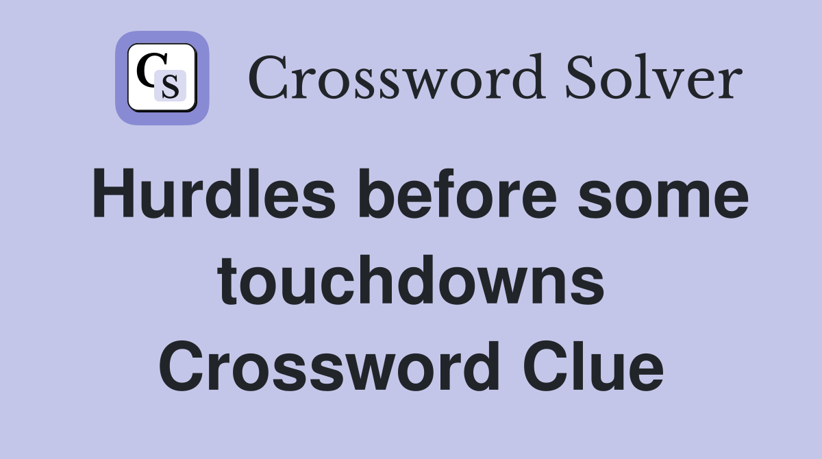 hurdles-before-some-touchdowns-crossword-clue-answers-crossword-solver